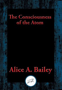 The Consciousness of the Atom - With Linked Table of Contents