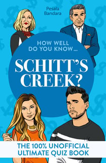 How Well Do You Know … Schitt's Creek? - The ultimate (unofficial) quiz book