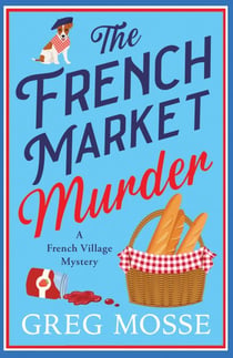 The French Market Murder - A totally charming and unputdownable cozy murder mystery
