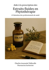 Aide à la prescription des extraits fluides en phytothérapie - A l'attention des professionnels de santé
