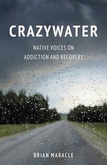 Crazywater - Native Voices on Addiction and Recovery
