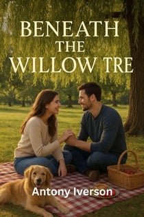 Beneath the Willow Tree - Romance In Willow Creek, #93