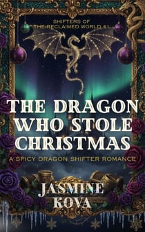 The Dragon Who Stole Christmas - Shifters of the Reclaimed World, #1