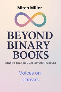 Voices on Canvas - Beyond Binary Books, #14