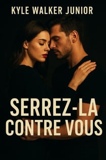 Serrez-la contre vous