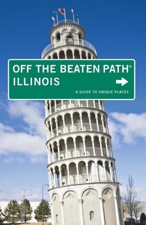 Illinois Off the Beaten Path® - A Guide to Unique Places