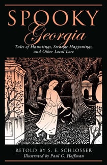 Spooky Georgia - Tales of Hauntings, Strange Happenings, and Other Local Lore