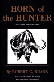 Horn of the Hunter - The Story of an African Safari