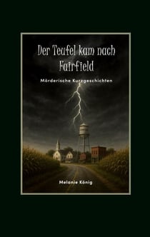 Der Teufel kam nach Fairfield - Mörderische Kurzgeschichten