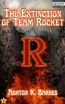 The Extinction of Team Rocket - The Extinction of Team Rocket, #1