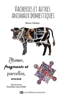 Vacheries et autres animaux domestiques - Atomes, fragments et parcelles, encore