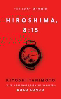 Hiroshima, 8:15 - The Lost Memoir