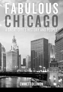 Fabulous Chicago - A Great City's History and People