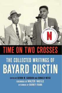 Time on Two Crosses - The Collected Writings of Bayard Rustin