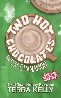 Two Hot Chocolates with Cinnamon (Small-Town Holiday Romance)