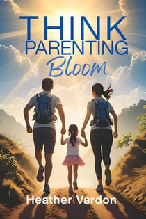 Think Parenting: Bloom - Think Parenting, #1