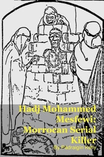 Hadj Mohammed Mesfewi: Morrocan Serial Killer