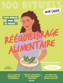Mon Cahier 100 RItuels Rééquilibrage alimentaire - Avec plus de 50 recettes équilibrées et gourmandes