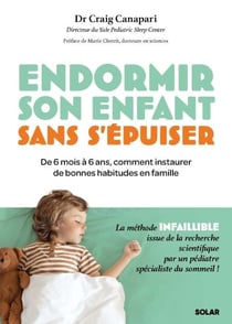 Endormir son enfant sans s'épuiser - La méthode infaillible pour instaurer de bonnes habitudes de sommeil en famille