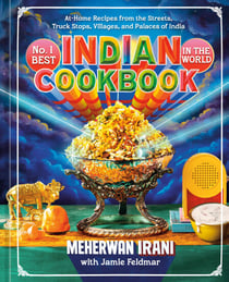 No. 1 Best Indian Cookbook in the World - At-Home Recipes from the Streets, Truck Stops, Villages, and Palaces of India