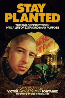 Stay Planted - Turning Ordinary Work into a Life of Extraordinary Purpose