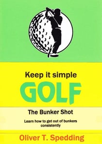 Keep it Simple Golf - the Bunker Shot - Keep it simple Golf, #4