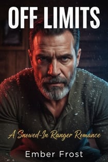 Off Limits: A Snowed-In Ranger Romance