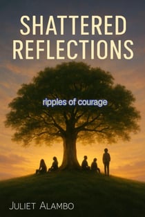 Shattered Reflections ( ripples of courage) - Ripples Of courage, #1