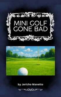 Mini Golf Gone Bad