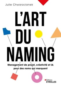 L'art du naming - Management de projet, créativité et IA pour des noms qui marquent