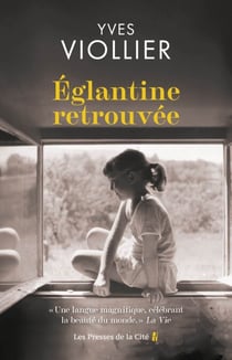 Églantine retrouvée : par Yves Viollier, l'auteur qui a déjà conquis près de 400 000 lecteurs