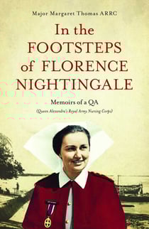 In The Footsteps of Florence Nightingale - Memoirs of a QA (Queen Alexandra's Royal Army Nursing Corps)