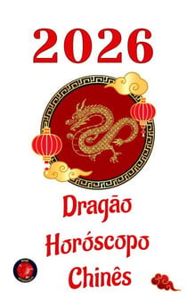 Dragão Horóscopo Chinês 2026
