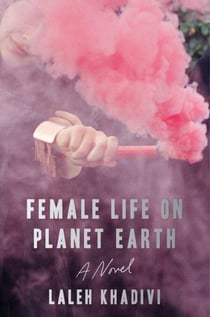 Female Life on Planet Earth - A Novel