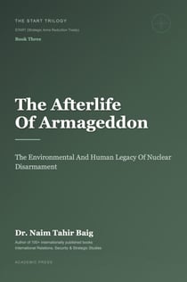 The Afterlife of Armageddon: The Environmental and Human Legacy of Nuclear Disarmament - The START Trilogy START (Strategic Arms Reduction Treaty), #3