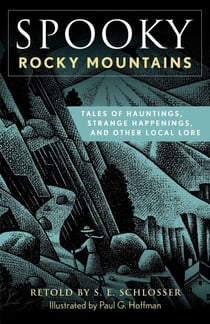 Spooky Rocky Mountains - Tales Of Hauntings, Strange Happenings, And Other Local Lore