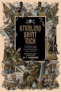 Stealing Saint Nick - A Legendary Corpse, a Notorious Theft, and the Stories that Shape the World