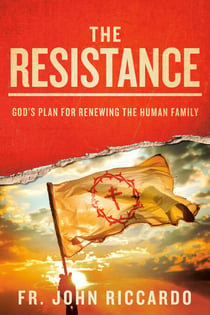The Resistance - God's Plan for Renewing the Human Family