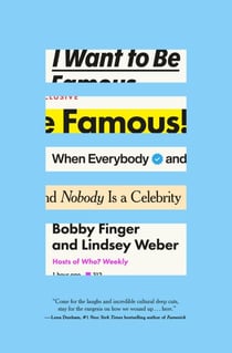I Want to Be Famous - When Everybody and Nobody Is a Celebrity