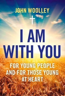 I Am With You - For Young People And For Those Young At Heart