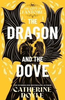 The Dragon and the Dove - THE EPIC FINALE TO THE NEW YORK TIMES BESTSELLING ROMANTASY SERIES