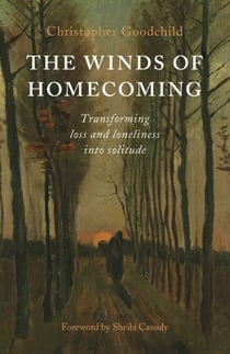 Winds of Homecoming - Transforming Loss and Loneliness into Solitude