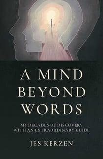 A Mind Beyond Words - My Decades of Discovery with an Extraordinary Guide