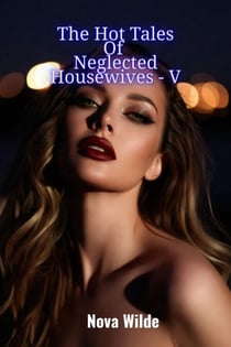 The Hot Tales Of Neglected Housewives - V