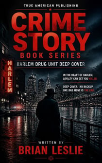 Harlem Drug Unit Deepcover - Crime Story Book Series, #6