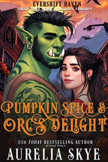Pumpkin Spice and Orc's Delight - Evershift Haven, #1
