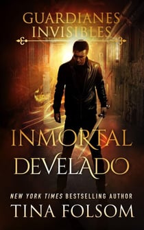 Inmortal Develado - Guardianes Invisibles, #5
