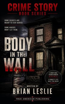 Body In The Wall - Crime Story Book Series, #8