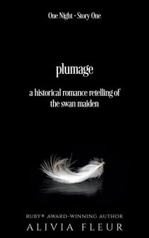 Plumage: a Historical Romance retelling of The Swan Maiden