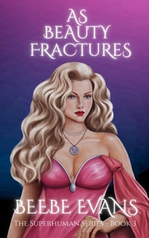 As Beauty Fractures - The Superhuman Series, #3